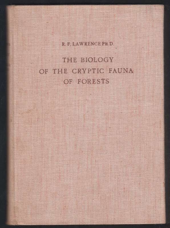 The Biology of the Cryptic Fauna of Forests. With Special Reference  - Lawrence, R. F.