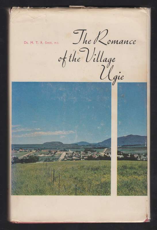 The Romance of the Village Ugie - Smit, M. T. R.
