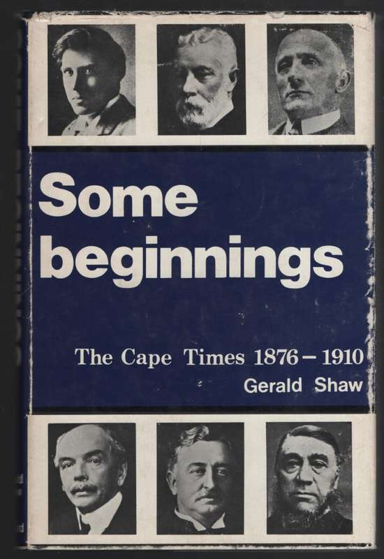 Some Beginnings: The Cape Times, 1876-1910 - Shaw, Gerald