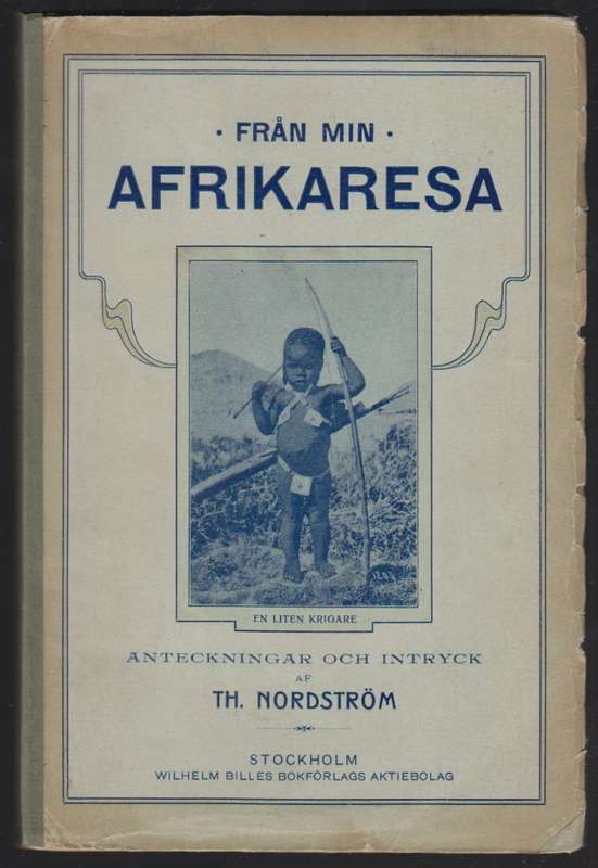 FrÃ¥n min Afrikaresa. Anteckningar och Intryck - NordstrÃ¶m, Th.