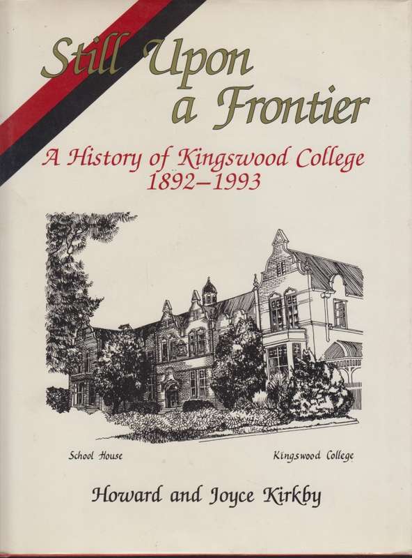 Still Upon a Frontier. A History of Kingswood College 1892-1993 - Kirkby, Howard; Kirkby, Joyc