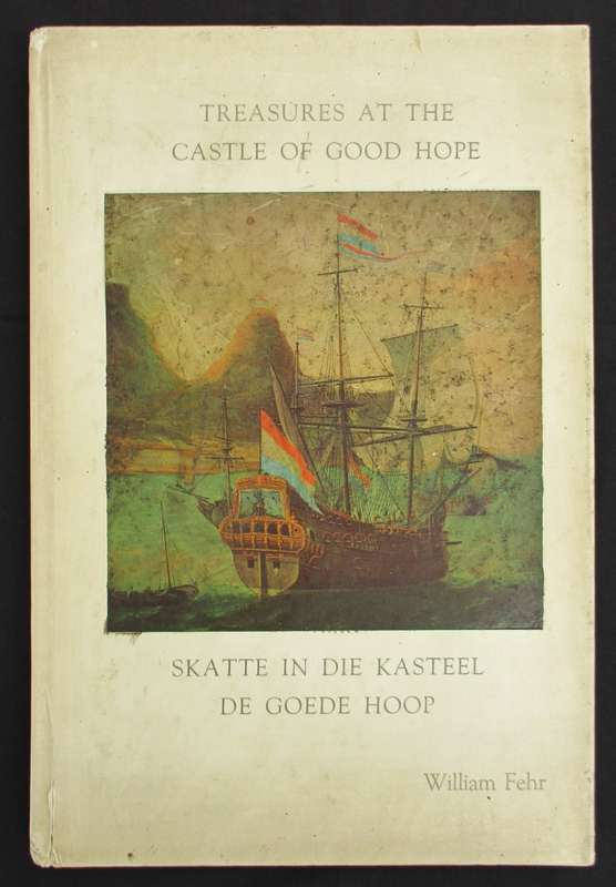 Treasures at the Castle of Good Hope / Skatte in die Kasteel De Goed - Fehr, William