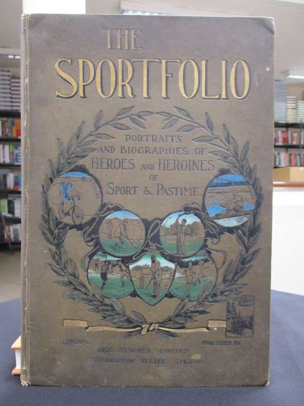 The Sportfolio. Portraits and Biographies of Heroes and Heroines of  - Newnes, George