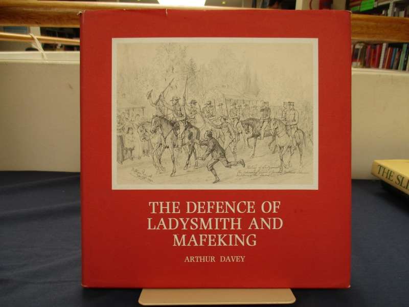 The Defence of Ladysmith and Mafeking. Accounts of Two Sieges, 1899  - Davey, Arthur