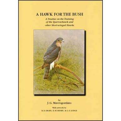 A Hawk for the Bush. A Treatise on the Training of the Sparrow-hawk  - Mavrogordato, Jack