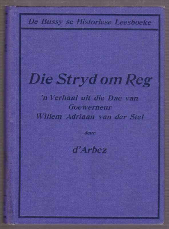 Die Stryd om Reg: 'n Verhaal Uit die dae van Goeverneur Willem Adria - D'Arbez