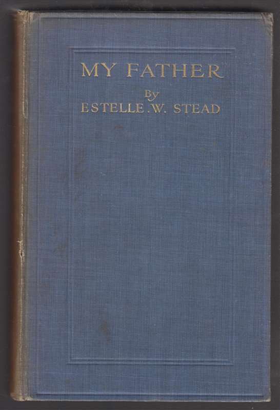 My Father: Personal & Spiritual Reminiscenes - Stead, Estelle W.