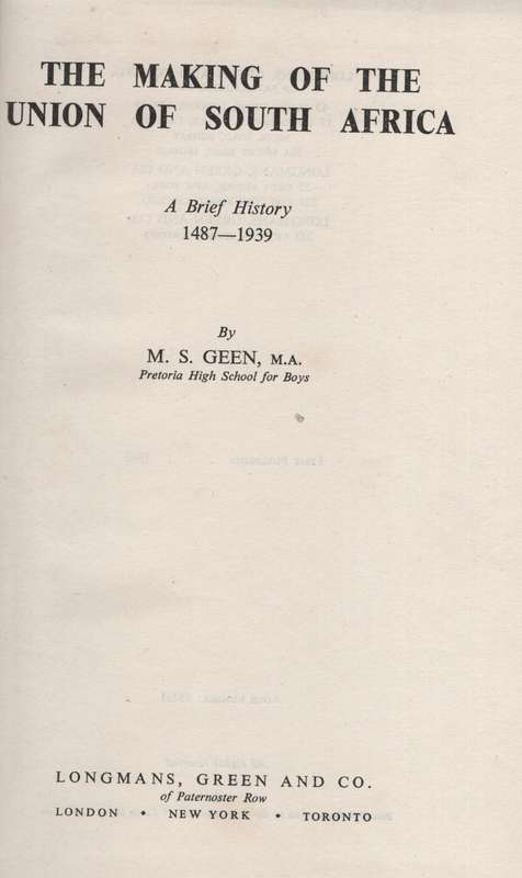 The Making of the Union of South Africa. A Brief History 1487-1939 - Geen, M. S.