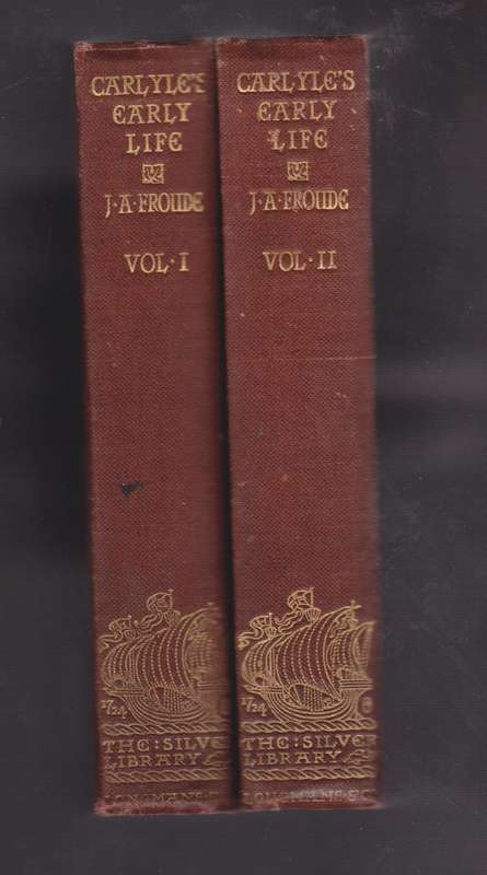 Thomas Carlyle: A History of the First Forty Years of His Life 1795- - Froude, James Anthony