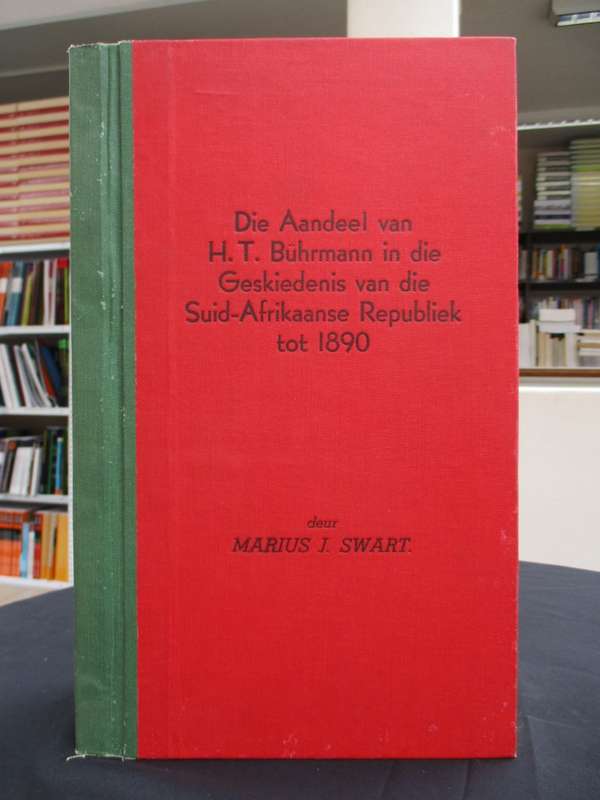 Die Aandeel van H. T. BÃ¼hrmann in die Geskiedenis van die Suid-Afri - Swart, Marius Johannes