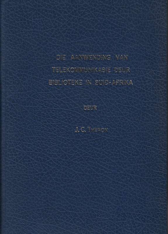 Die Aanwending van Telekommunikasie Deur Biblioteke in Suid-Afrika - Theron, Jacobus Christiaan