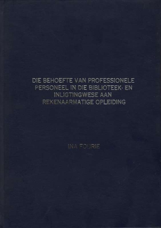 Die Behoefte van Professionele Personeel in die Biblioteek- en Inlig - Fourie, Ina