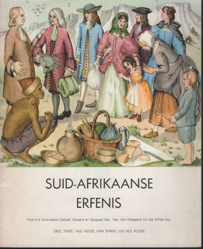 Suid-Afrikaanse Erfenis: Hoe ons Voorvaders Geleef, Gewerk en Gespee - Anon