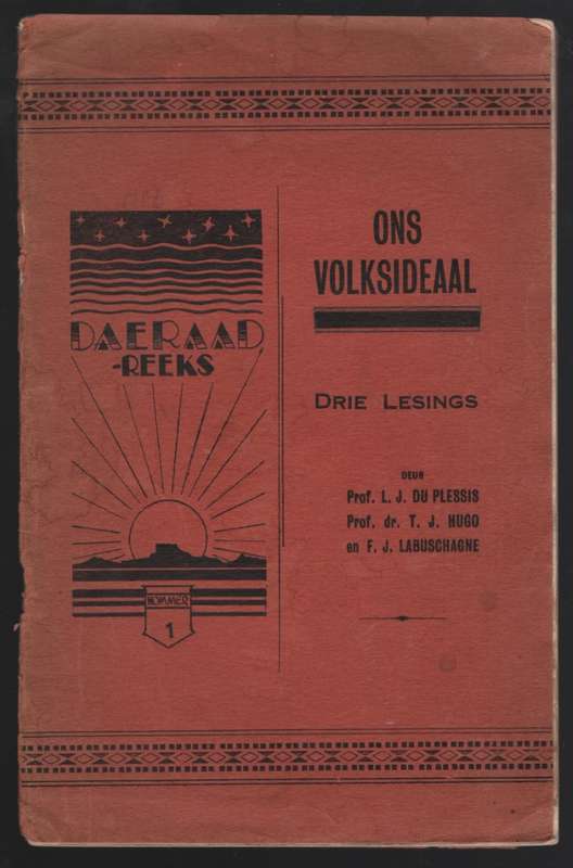 Ons Volksideaal: Drie Lesings. Daeraadreeks No. 1 - Du Plessis, L. J.; Hugo, T.