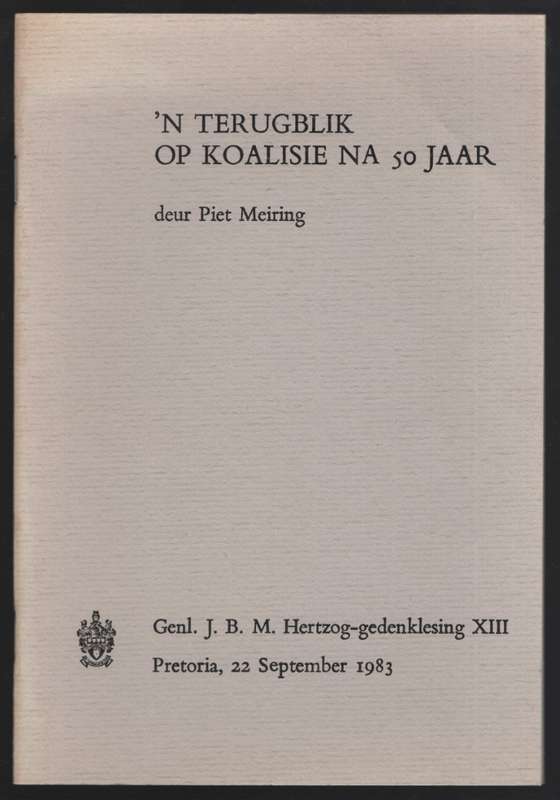 n Terugblik op Koalisie na 50 Jaar. Genl. J.B.M. Hertzog-gedenklesin - Meiring, Piet