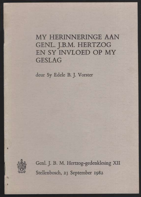 My Herinneringe aan Genl. J.B.M. Hertzog en sy Invloed op My Geslag. - Vorster, B. J.