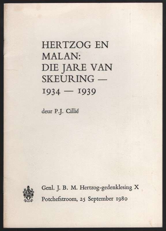 Hertzog en Malan: Die Jare van Skeuring, 1934-1939. Genl. J.B.M. Her - CilliÃ©, P. J.