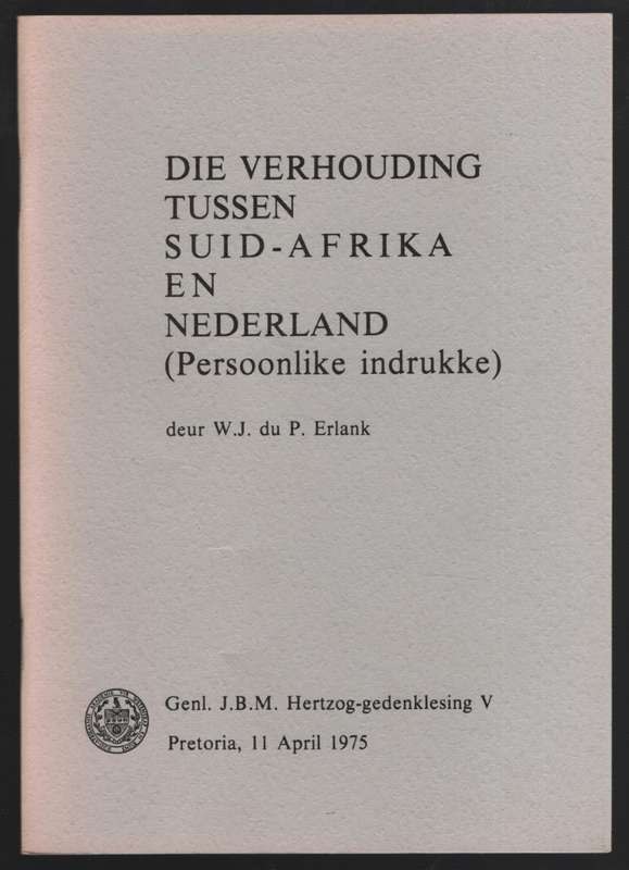 Die Verhouding Tussen Suid-Afrika en Nederland. Genl. J.B.M. Hertzog - Erlank, W. J. du P.