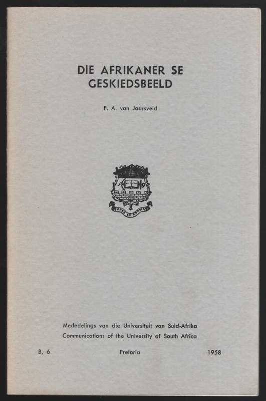 Die Afrikaner se Geskiedsbeeld. Mededelings van die Universiteit van - Van Jaarsveld, F. A.