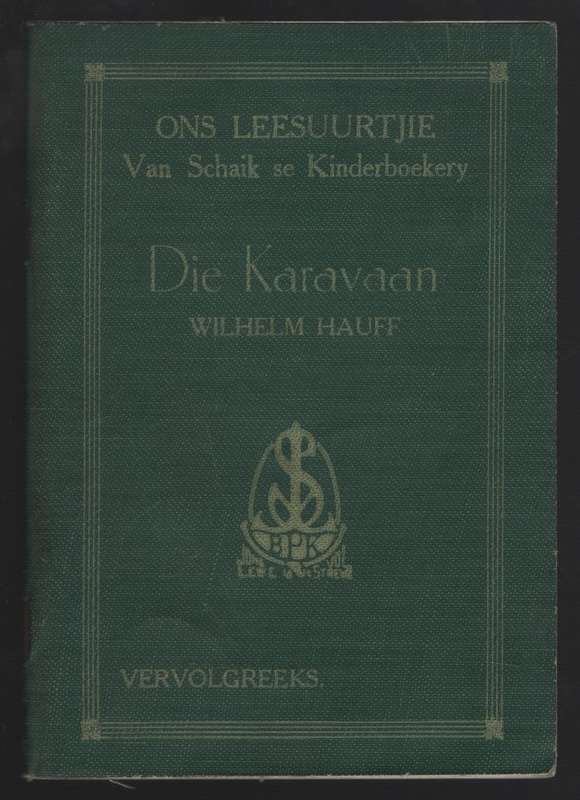 Die Karavaan. Ons Leesuurtjie: Van Schaik se Kinderboekery Vervolgre - Hauff, Wilhelm; Carinus, A.