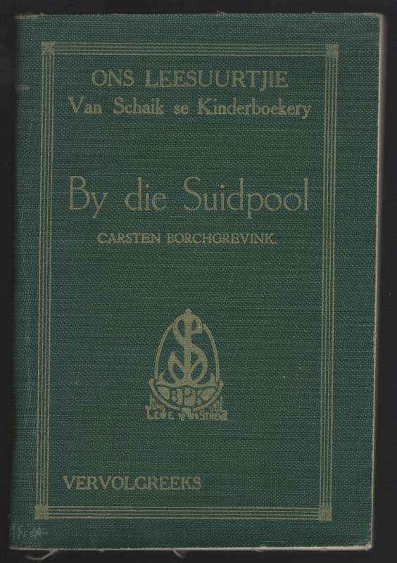 By die Suidpool. Ons Leesuurtjie: Van Schaik se Kinderboekery Vervol - Borchgrevink, Carsten; Carin