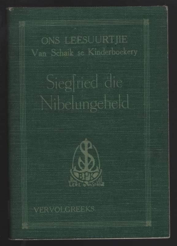 Siegfried, die Nibelungeheld. Ons Leesuurtjie: Van Schaik se Kinderb - Carinus, A. E. (translator)