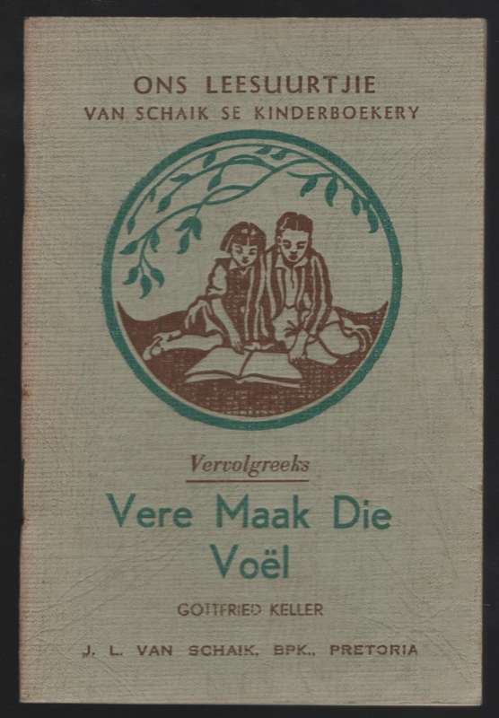 Vere Maak die VoÃ«l. Ons Leesuurtjie: Van Schaik se Kinderboekery Ve - Keller, Gottfried; Carin...
