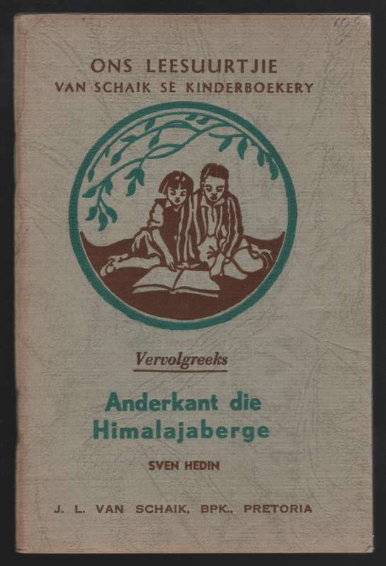 Anderkant die Himalajaberge. Ons Leesuurtjie: Van Schaik se Kinderbo - Hedin, Sven; Carinus, A. E.