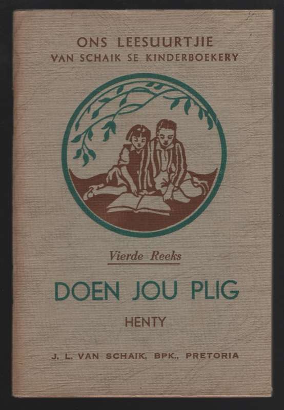 Doen Jou Plig. Ons Leesuurtjie: Van Schaik se Kinderboekery, Vierde  - Henty, G. A.; Carinus, A. E.