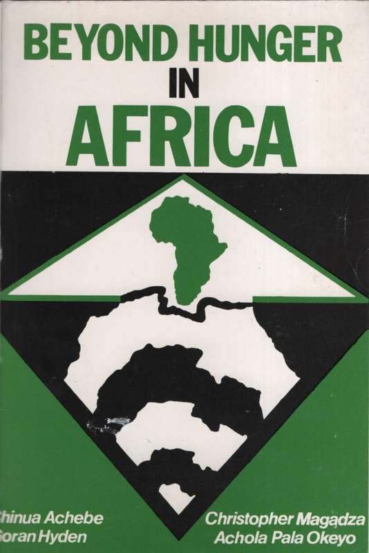 Beyond Hunger in Africa: Conventional Wisdom and a African Vision - Achebe, Chinua; Hyden, Goran