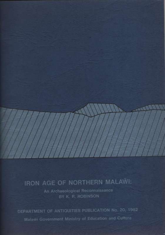 Iron Age of Northern Malawi: An Archaeological Reconnaissance. Depar - Robinson, K. R.
