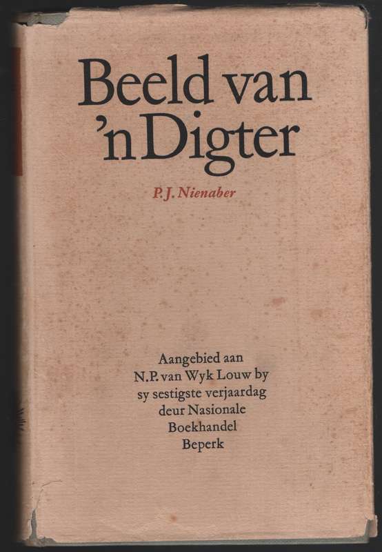 Beeld van 'n Digter. Aangebied aan N. P. van Wyk Louw by sy sestigst - Nienaber, P. J.