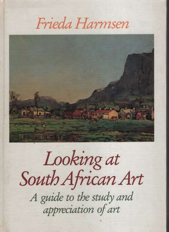 Looking at South African Art: A Guide to the Study and Appreciation  - Harmsen, Frieda