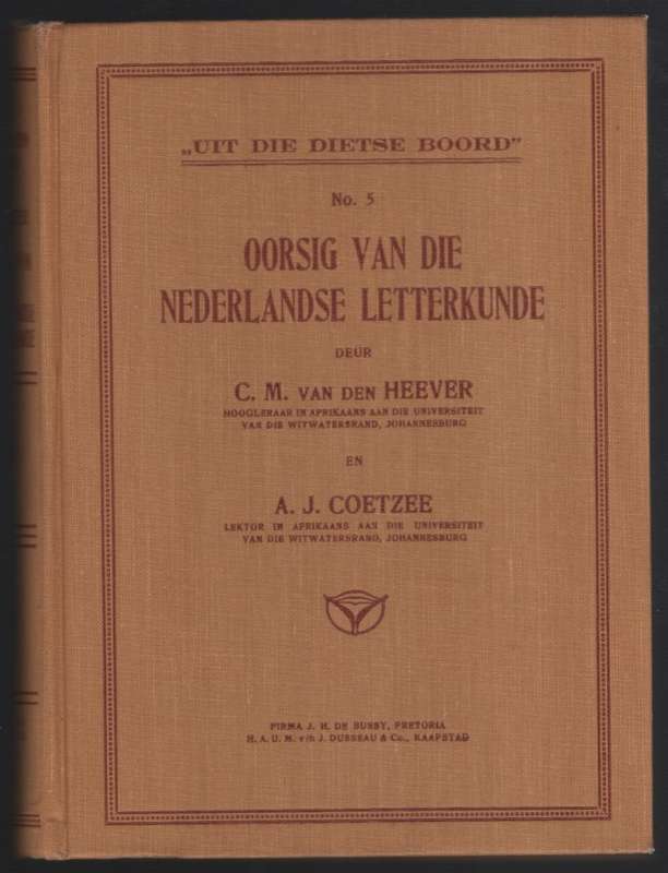 Oorsig van die Nederlandse Letterkunde. Uit die Dietse Boord Nr. 5 - Van den Heever, C. M.; Coetz
