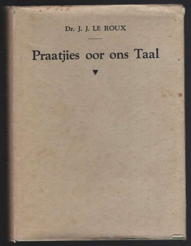 Praatjies Oor Ons Taal - Le Roux, J. J.