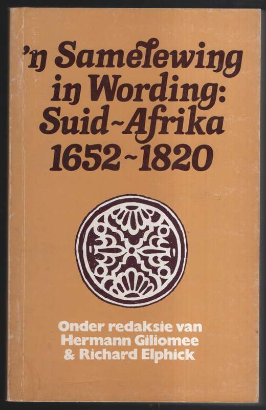 n Samelewing in Wording: Suid-Afrika 1652-182 - Giliomee, Hermann (ed); Elph