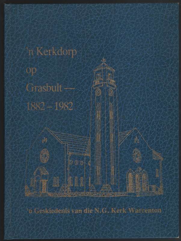 n Kerkdorp op Grasbult : 'n Geskiedenis van die N.G. Kerk Warrenton  - Van Wyk, A. J.