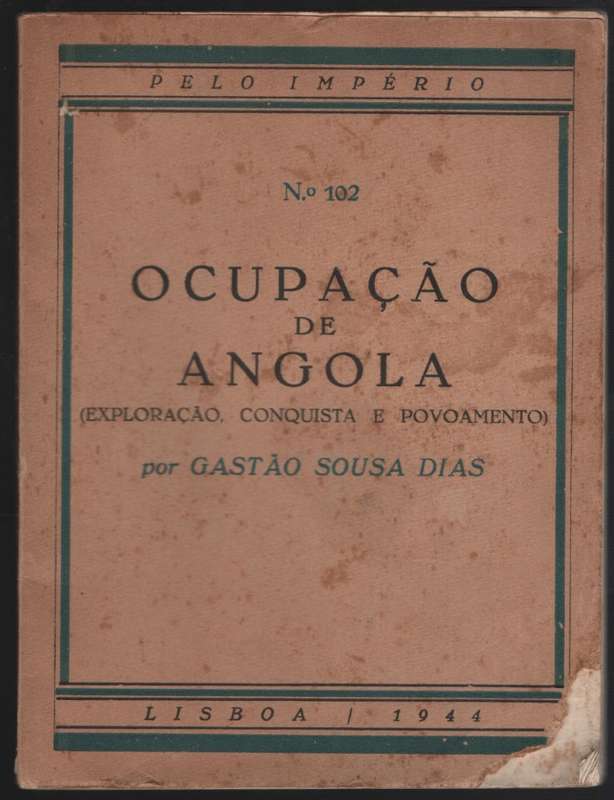 OcupaÃ§Ã£o de Angola: ExploraÃ§Ã£o, Conquista e Povoamento - Dias, Gastao Sousa