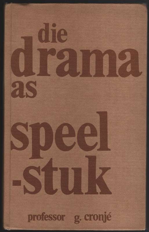 Die Drama as Speelstuk - Cronje, G.