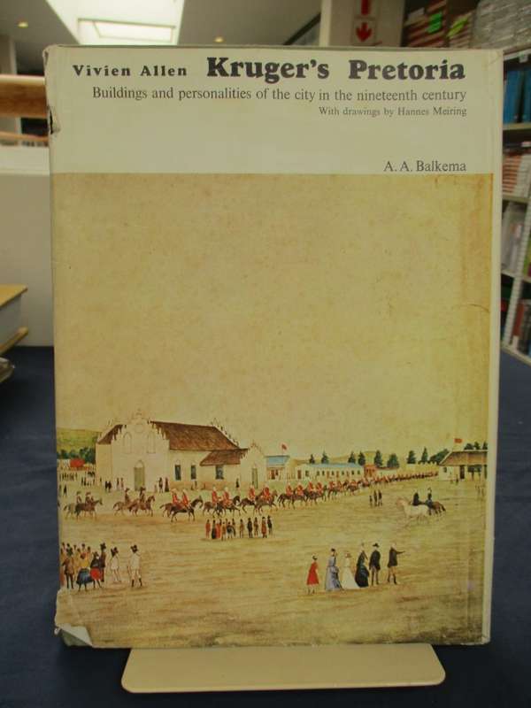 Kruger's Pretoria. Buildings and Personalities of the City in the Ni - Allen, Vivien; Meiring, Hann