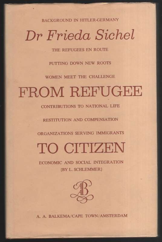 From Refugee to Citizen: A Sociological Study of the Immigrants from - Sichel, Frieda H.