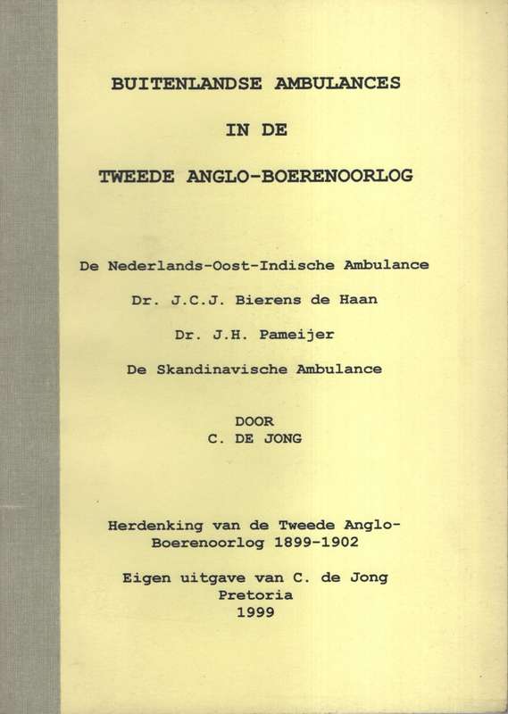Buitenlandse Ambulances in de Tweede Anglo-Boerenoorlog - De Jong, C.