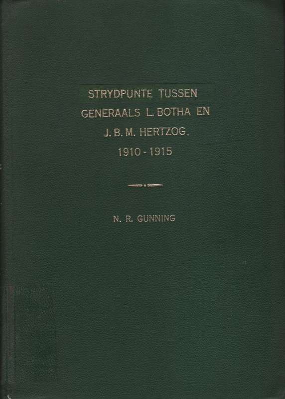Strydpunte Tussen Generaals L. Botha en J. B. M. Hertzog, 1910-1915 - Neville Ronald Gunning