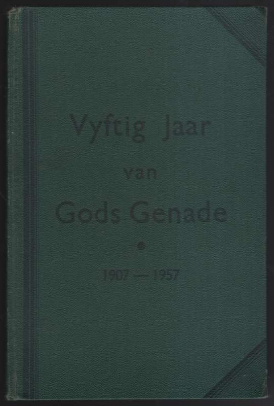 Vyftig Jaar van Gods Genade, 1907-1957 - De Kock, W. R.