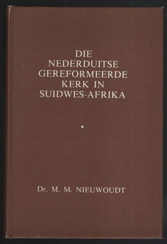 Die Nederduitse Gereformeerde Kerk in Suidwes-Afrika. Woordbediening - Nieuwoudt, M. M.