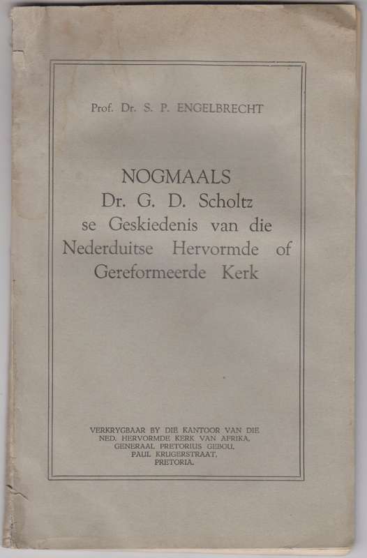 Nogmaals Dr. G. D. Scholtz se Geskiedenis van die Nederduitse Hervor - Engelbrecht, S. P.