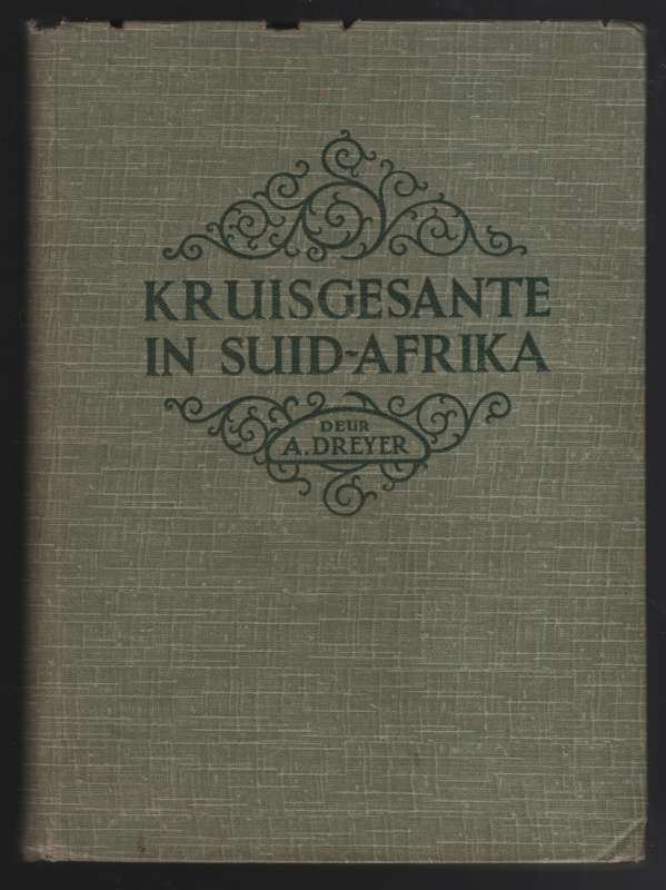 Kruisgesante in Suid-Afrika. Jubileum-Gedenkboek van die Sendinginst - Dreyer, A.