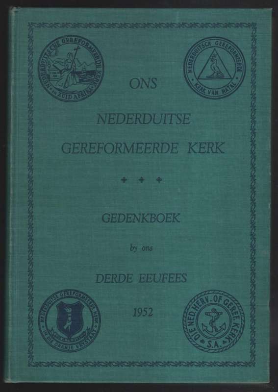 Ons Nederduitse Gereformeerde Kerk. Gedenkboek by ons Derde Eeufees, - Hanekom, T. N. (editior)