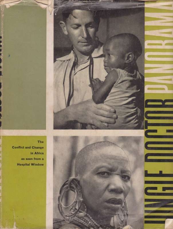 Jungle Doctor Panorama. The Conflict and Change as seen from a Hospi - White, Paul; Emery, Ossy (ph