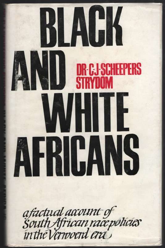 Black and White Africans: A Factual Account of South African Race Po - Scheepers Strydom, C. J.